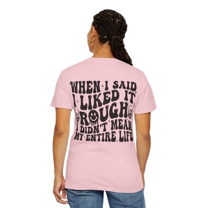 "When I Said I Liked It" Graphic Tee