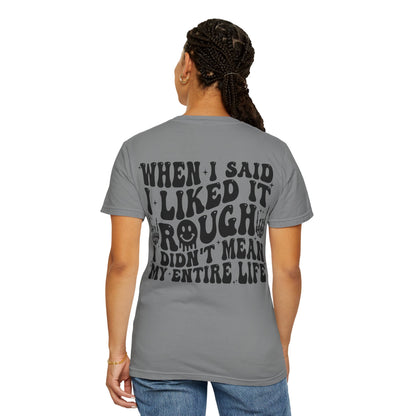 "When I Said I Liked It" Graphic Tee