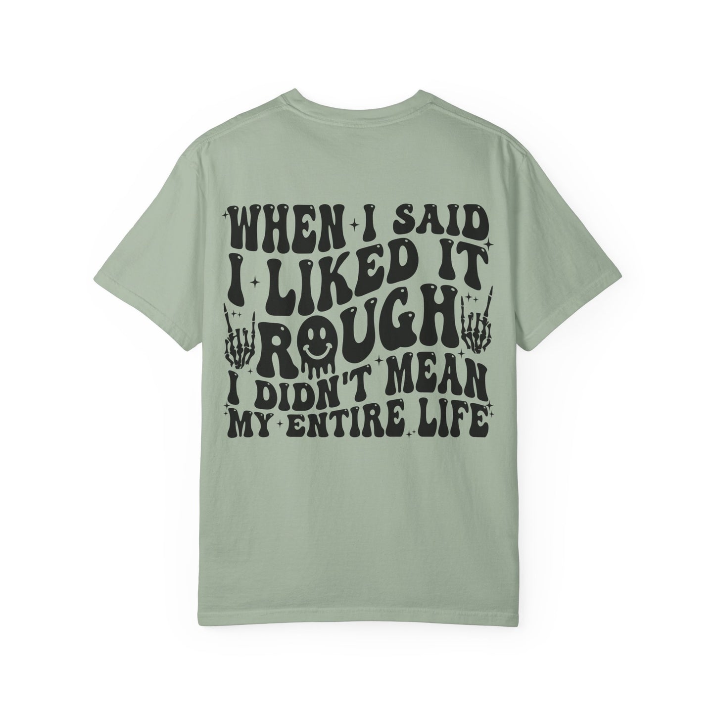 "When I Said I Liked It" Graphic Tee