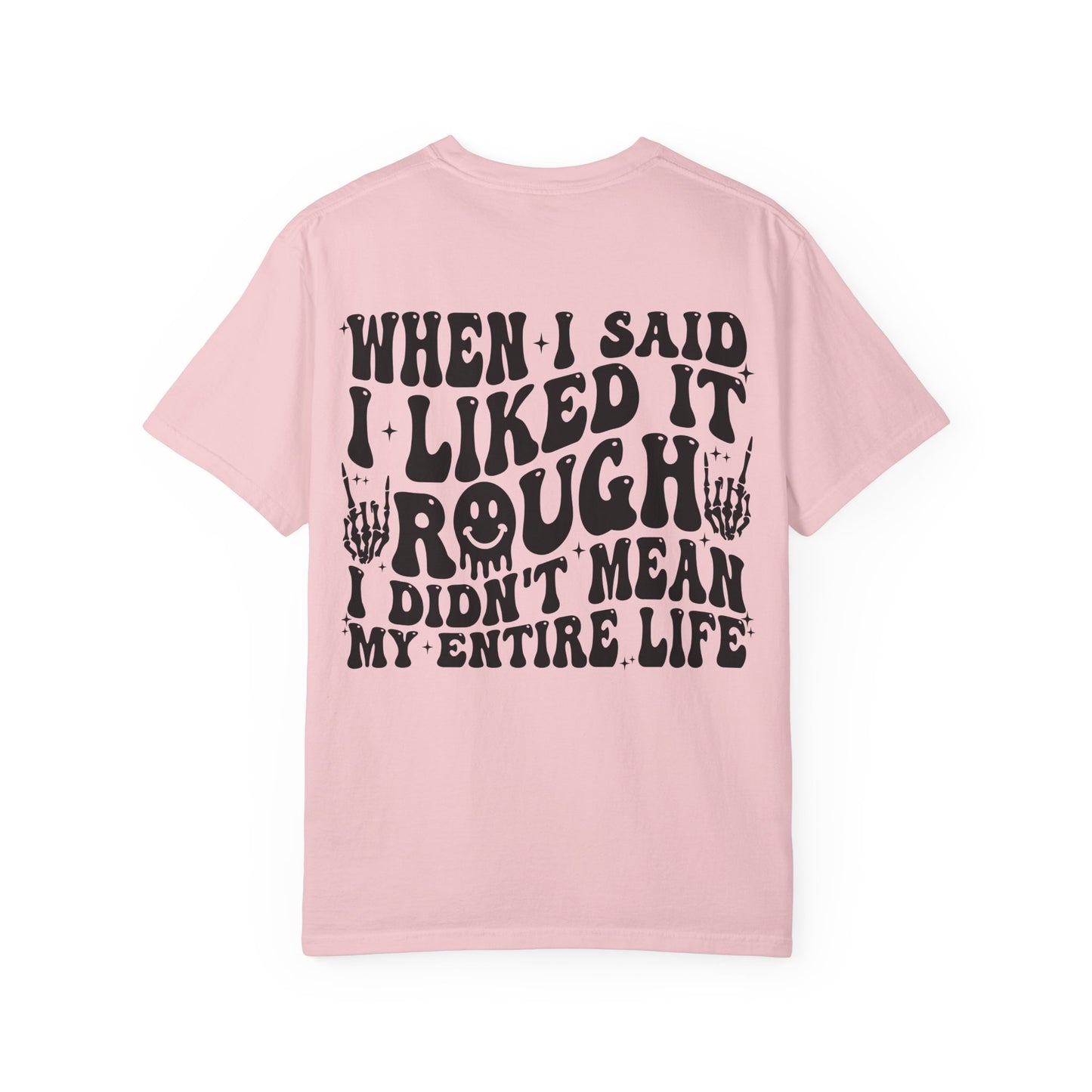 "When I Said I Liked It" Graphic Tee