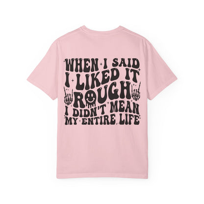 "When I Said I Liked It" Graphic Tee