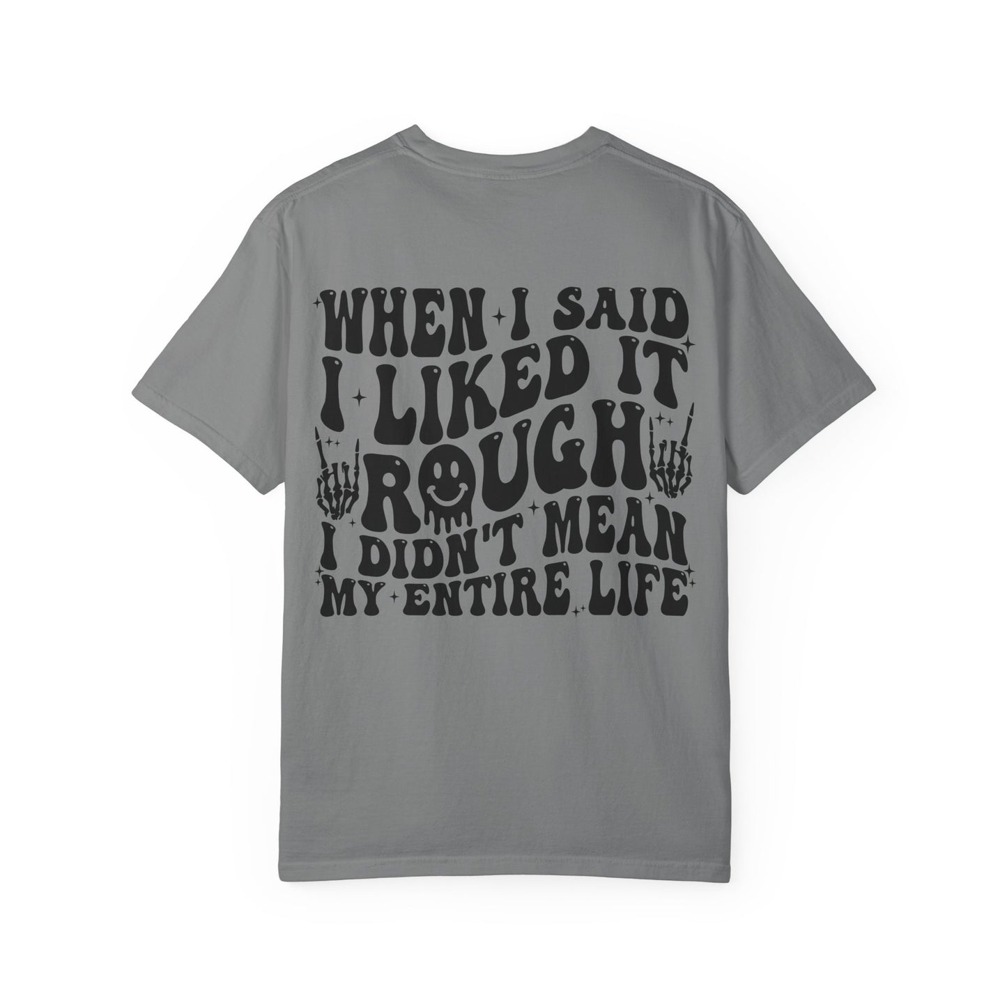 "When I Said I Liked It" Graphic Tee