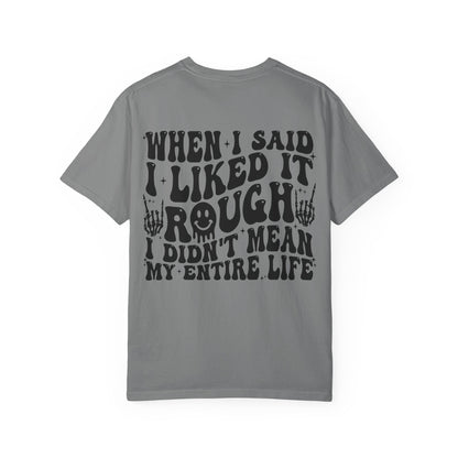 "When I Said I Liked It" Graphic Tee