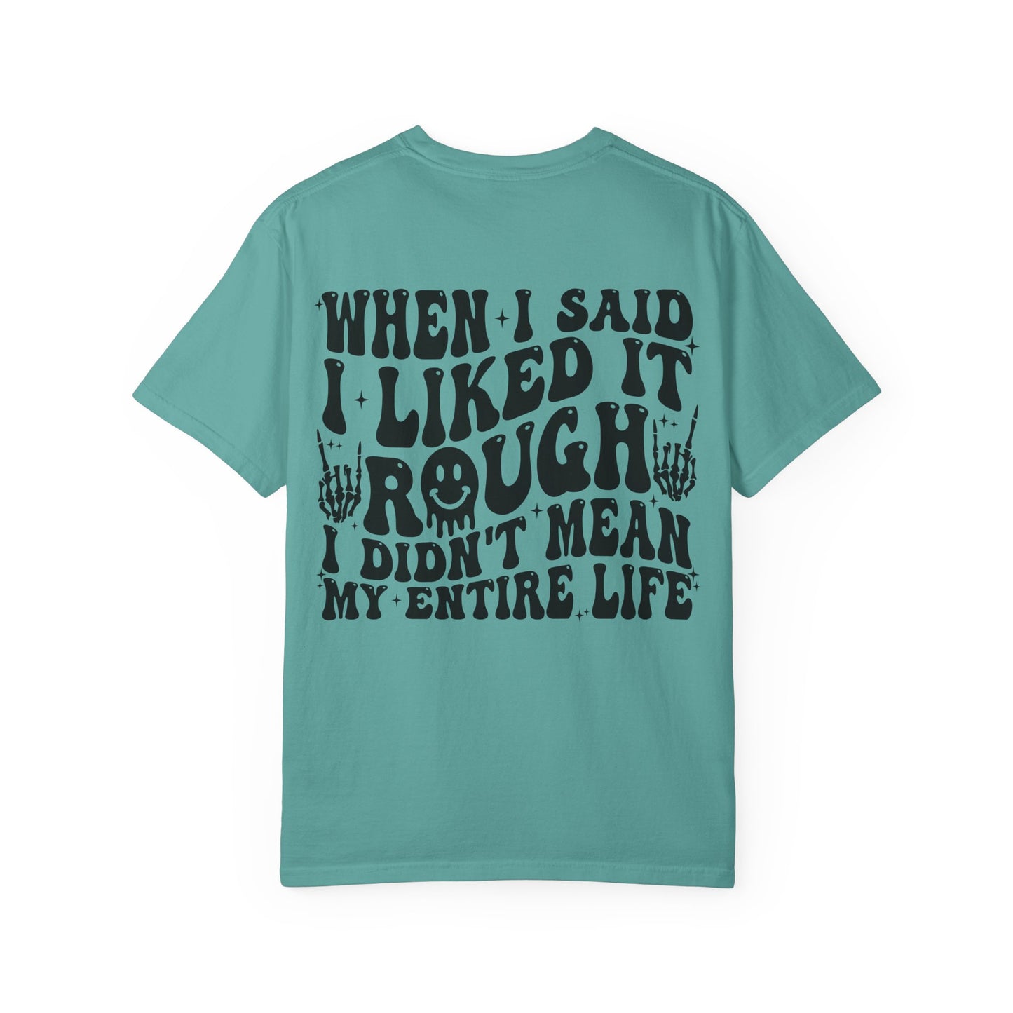 "When I Said I Liked It" Graphic Tee