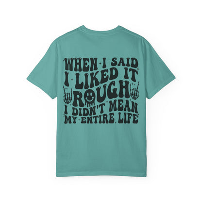 "When I Said I Liked It" Graphic Tee