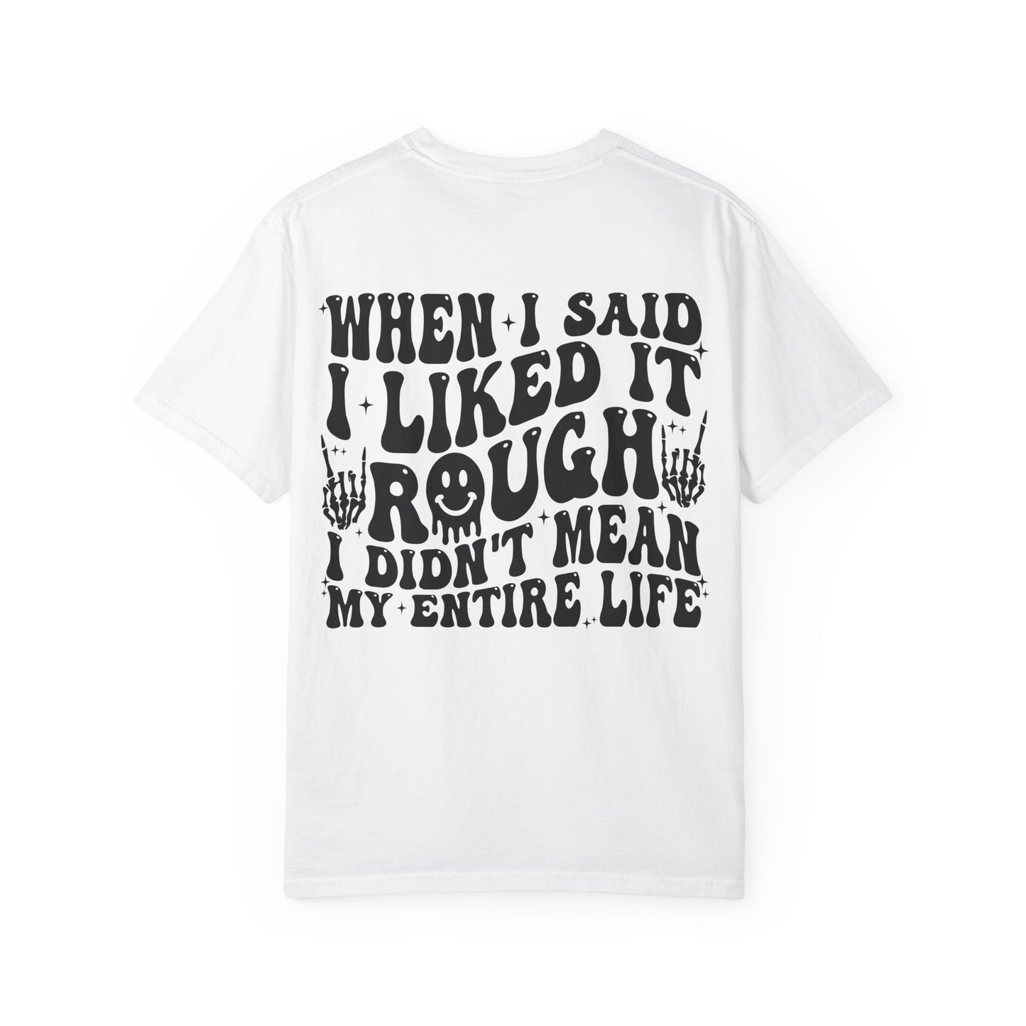 "When I Said I Liked It" Graphic Tee