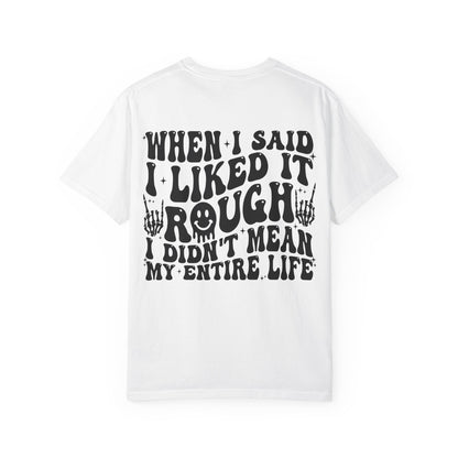 "When I Said I Liked It" Graphic Tee