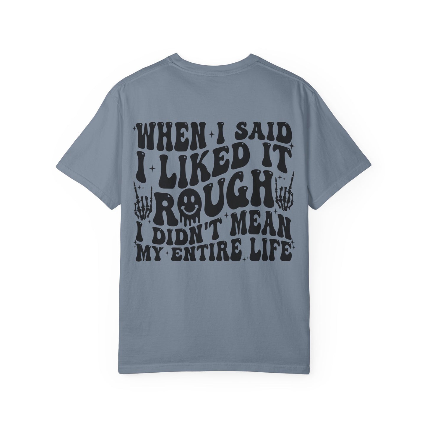 "When I Said I Liked It" Graphic Tee
