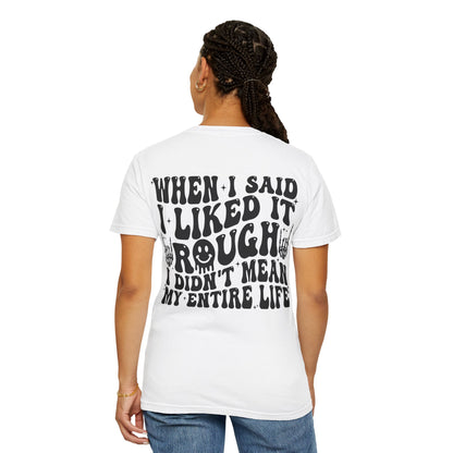 "When I Said I Liked It" Graphic Tee