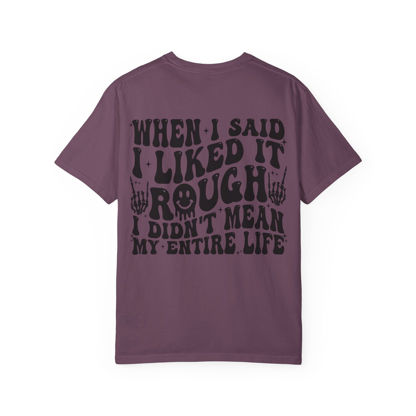 "When I Said I Liked It" Graphic Tee