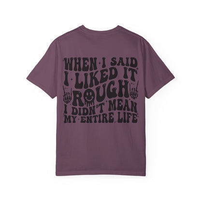 "When I Said I Liked It" Graphic Tee